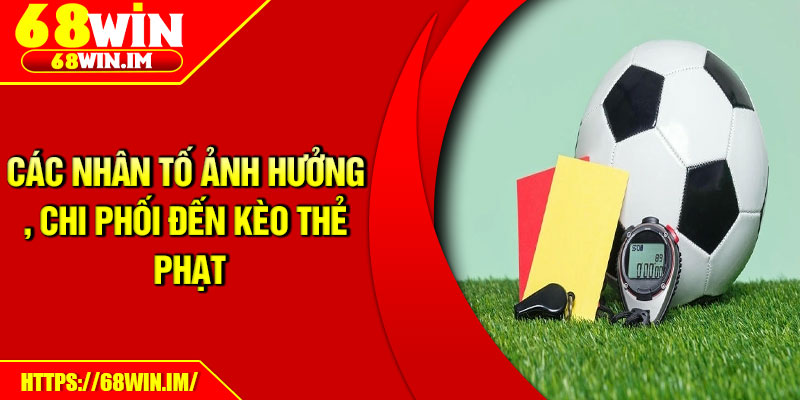 Các nhân tố ảnh hưởng, chi phối đến kèo thẻ phạt