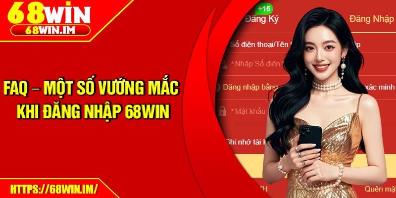 Đăng Nhập 68Win – Truy Cập Siêu Mượt Chỉ Với Một Chạm 4 FAQ – Một số vướng mắc khi đăng nhập 68Win