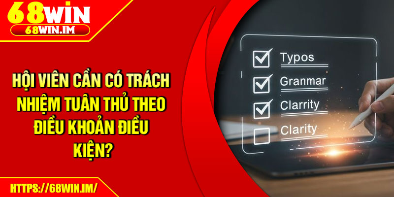 Hội viên cần có trách nhiệm tuân thủ theo điều khoản điều kiện?