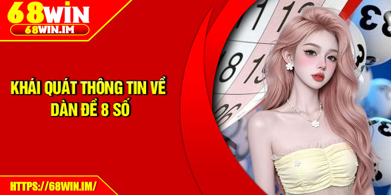 Dàn Đề 8 Số – Bí Kíp Chọn Lô Chuẩn Xác Từ Cao Thủ 2 Khái quát thông tin về dàn đề 8 số