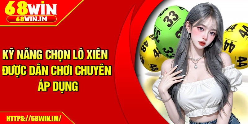 Kỹ năng chọn lô xiên được dân chơi chuyên áp dụng