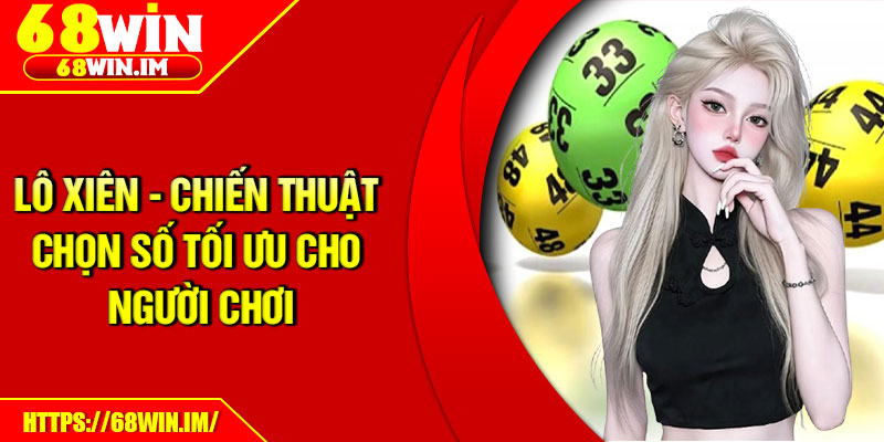 Lô Xiên - Chiến Thuật Chọn Số Tối Ưu Cho Người Chơi