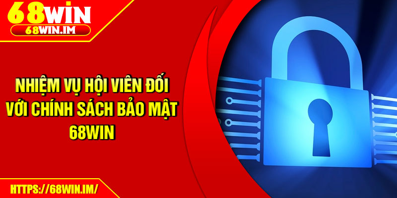Nhiệm vụ hội viên đối với chính sách bảo mật 68Win