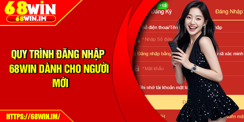 Đăng Nhập 68Win – Truy Cập Siêu Mượt Chỉ Với Một Chạm 2 Quy trình đăng nhập 68Win dành cho người mới