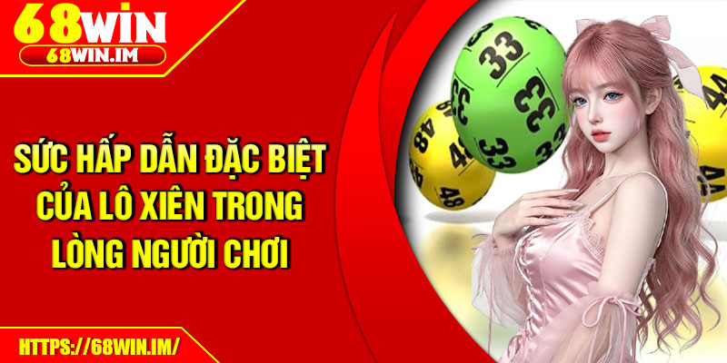 Sức hấp dẫn đặc biệt của lô xiên trong lòng người chơi