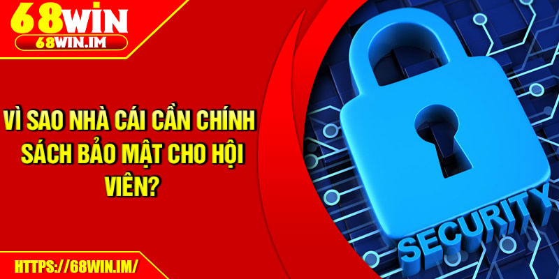 Vì sao nhà cái cần chính sách bảo mật cho hội viên?